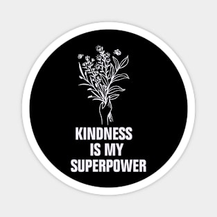 Kindness is my superpower Magnet